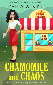 Title: Chamomile and Chaos: A Small Town Contemporary Cozy Mystery, Author: Carly Winter