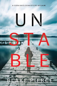 Title: Unstable (A Cora Shields Suspense ThrillerBook 6), Author: Blake Pierce