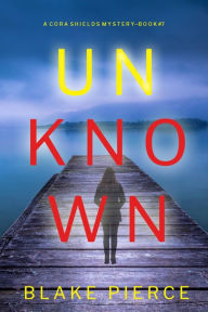 Title: Unknown (A Cora Shields Suspense ThrillerBook 7), Author: Blake Pierce