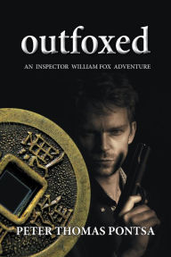 Title: Outfoxed: An Inspector William Fox Adventure, Author: Peter Thomas Pontsa