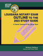 Louisiana Notary Exam Outline to the 2023 Study Guide: A Simpler Summary of the Official Book
