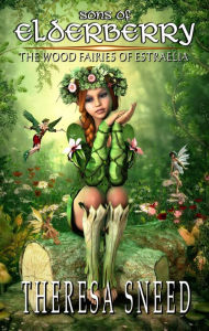 Title: The Wood Fairies of Estraelia, Author: Theresa Sneed