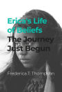 Erica's Life of Beliefs: The Journey Just Begun