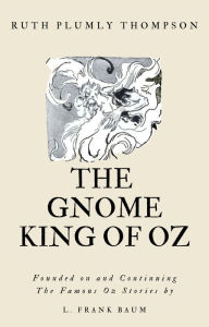 Title: The Gnome King Of Oz, Author: Ruth Plumly Thompson