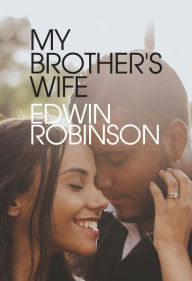 Title: My Brother's Wife, Author: Edwin Robinson