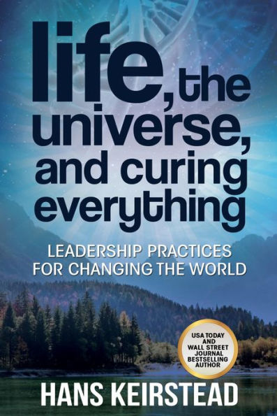 Life, the Universe, and Curing Everything: Leadership Practices for Changing the World