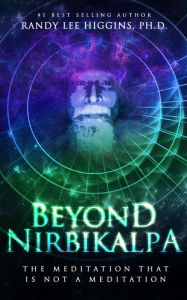 Title: Beyond Nirbikalpa, Author: Randy Lee Higgins Ph. D.