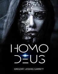 Title: Homo Deus, Author: Gregory Lessing Garrett