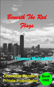 Title: Beneath the Red Flags: Charlotte Sanders - Private Investigator, Author: Thomas Mckaskill