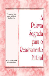 Title: A Palavra Sagrada para o Reavivamento Matinal - Preparar-nos para a vinda do Senhor, Author: Witness Lee