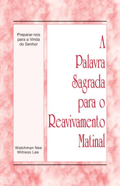 A Palavra Sagrada para o Reavivamento Matinal - Preparar-nos para a vinda do Senhor