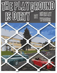 Title: The Playground is Dirty, Author: Shirley Woods