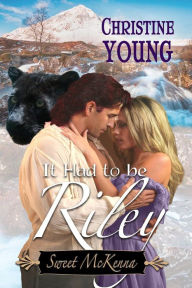 Title: It Had to be Riley, Author: Christine Young