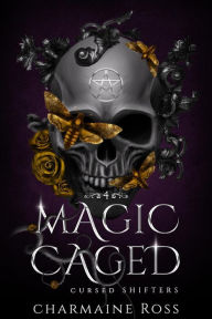 Title: Magic Caged: Reverse Harem Shifter Paranormal Romance, Author: Charmaine Ross