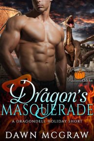 Title: Dragon's Masquerade: A Dragondell Holiday Short, Author: Dawn McGraw