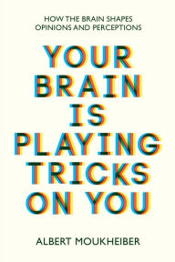 Title: Your Brain Is Playing Tricks On You, Author: Albert Moukheiber