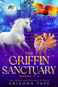 Title: The Griffin Sanctuary Volume 1, Author: Arizona Tape