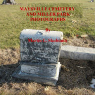 Title: MAYSVILLE CEMETERY AND MILLER PARK PHOTOGRAPHS, Author: Martin Skubinna