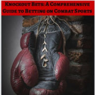 Title: Knockout Bets: A Comprehensive Guide to Betting on Combat Sports, Author: Lt Bryan