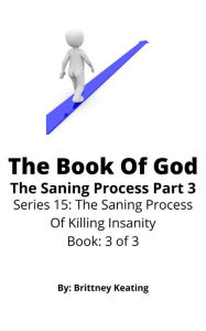 Title: The Book Of God: The Saning Process Part 3, Author: Brittney Keating