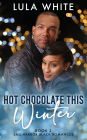 Hot Chocolate This Winter: Book 2 of Sag Harbor Black Romances