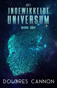 Title: Het ingewikkelde universum Boek Een, Author: Dolores Cannon