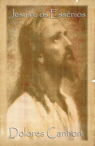Title: Jesus e os Essênios / Jesus and the Essenes, Author: Dolores Cannon