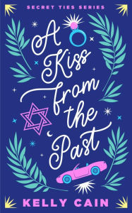 Title: A Kiss From the Past, Author: Kelly Cain