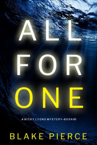 Title: All For One (A Nicky Lyons FBI Suspense ThrillerBook 5), Author: Blake Pierce