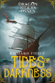 Title: Tides of Darkness: Dragon Riders of Osnen Book 13, Author: Richard Fierce