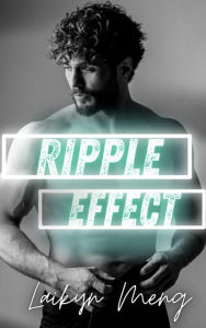 Title: Ripple Effect, Author: Laikyn Meng