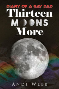 Title: Thirteen Moons More, Author: Andi Webb