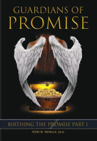 Title: Guardians of Promise:: Birthing The Promise - Part 1, Author: Njeri Pringle