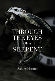 Title: Through the Eyes of a Serpent, Author: Ashley Hannan