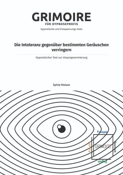 Die Intoleranz gegenï¿½ber bestimmten Gerï¿½uschen verringern: Hypnotischer Text zur Umprogrammierung