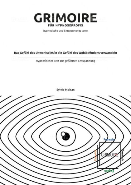 Das Gefühl des Unwohlseins in ein Gefühl des Wohlbefindens verwandeln: Hypnotischer Text zur geführten Entspannung