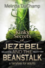 Kinky Secrets of Jezebel and the Beanstalk: A Fairy Tale for Adults
