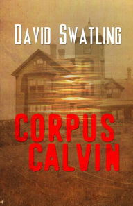 Title: Corpus Calvin, Author: David Swatling