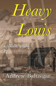 Title: Heavy Louis, Author: Andrew Baltzegar