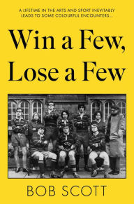 Title: Win a Few, Lose a Few, Author: Sir Bob Scott