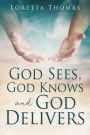 God Sees, God Knows and God Delivers