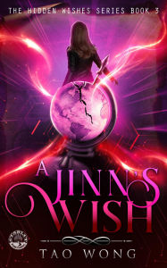 Title: A Jinn's Wish: A Gamelit Urban Fantasy Novel, Author: Tao Wong