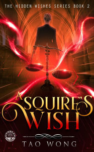 Title: A Squire's Wish: A GameLit novel, Author: Tao Wong