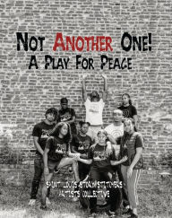 Title: Not Another One!: A Play For Peace, Author: Saint Louis Story Stitchers Artists