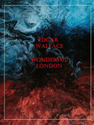 Title: Wonderful London, Author: Edgar Wallace