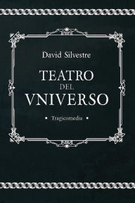 Title: Teatro del Universo, Author: David Silvestre