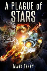 Title: A PLAGUE OF STARS, Author: Mark Terry