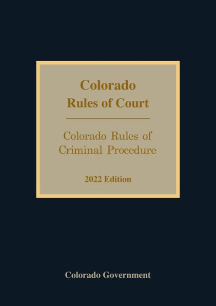 Colorado Rules of Criminal Procedure 2022 Edition