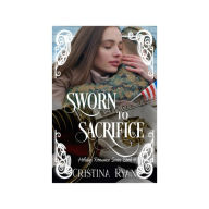Title: Sworn To Sacrifice: A Christian Military Romantic Suspense, Author: Cristina Ryan