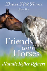 Title: Friends With Horses, Author: Natalie Keller Reinert